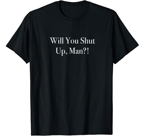 Will you shut up, man Joe Biden 2020 T-Shirt